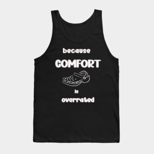 Because comfort is overrated Tank Top